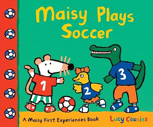 Maisy Plays Soccer: A Maisy First Experiences Book