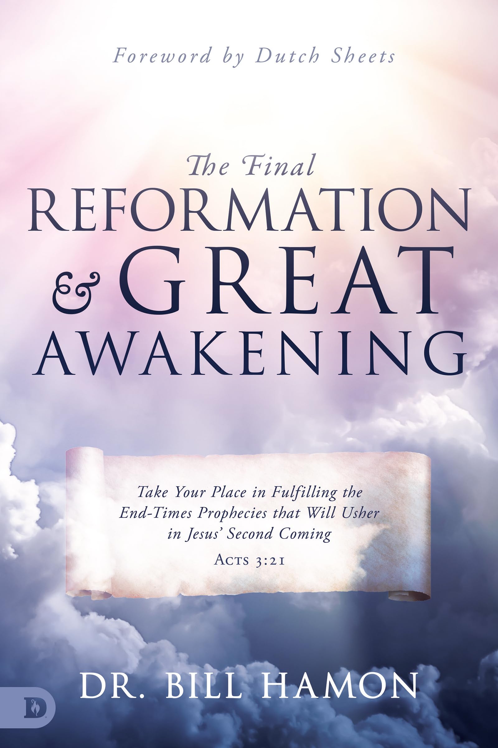 The Final Reformation and Great Awakening: Take Your Place in Fulfilling the End-Times Prophecies that Will Usher in Jesus' Second Coming
