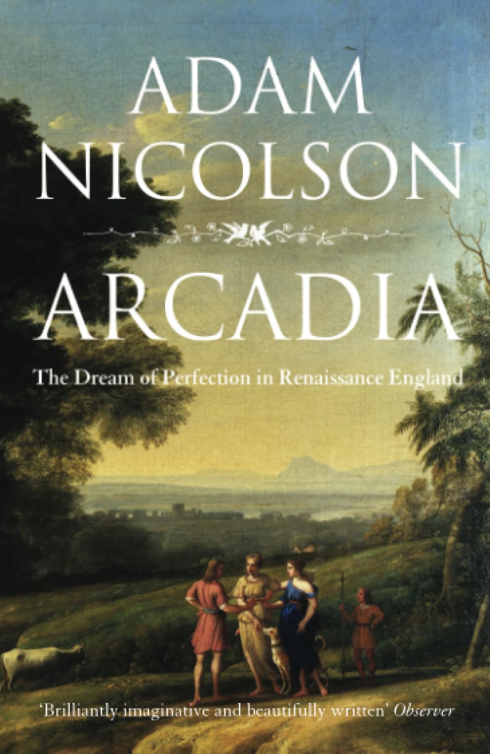 Arcadia: England and the Dream of Perfection-Adam Nicolson