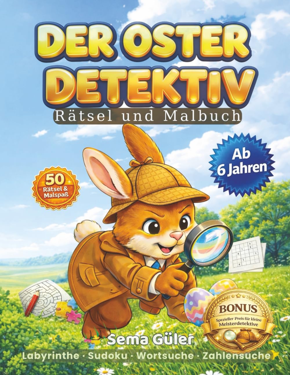 Der Oster Detektiv Rätsel und Malbuch für Kinder ab 6 Jahren: 50 Aktivitäten – Labyrinthe, Sudoku, Wortsuchrätsel und Ausmalbilder | Mit Bonus-Urkunde (Leo Abenteuer Serie)