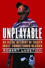 Unplayable: An Inside Account of Tiger's Most Tumultuous Season