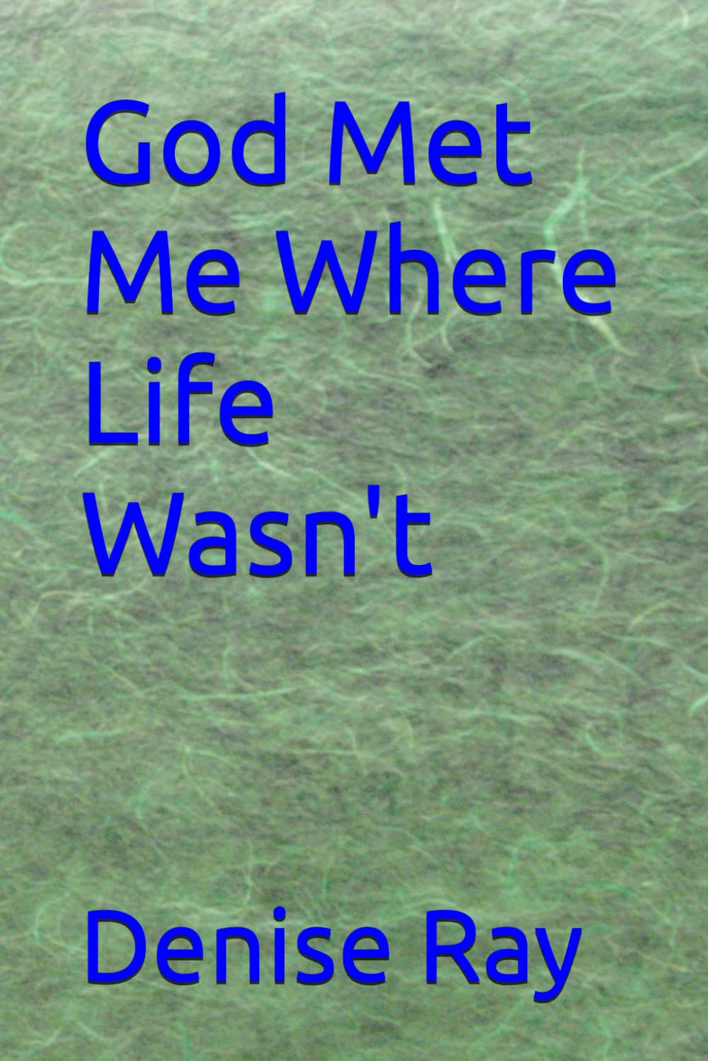 God Met Me Where Life Wasn't