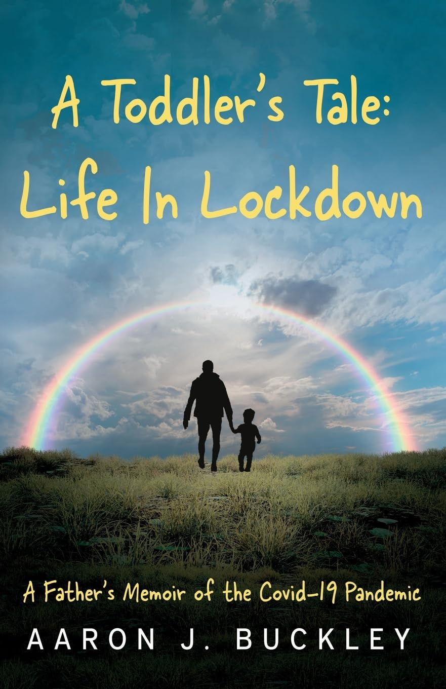 A Toddlers Tale Life In Lockdown by Aaron J. Buckley PAPERBACK 9781836282259