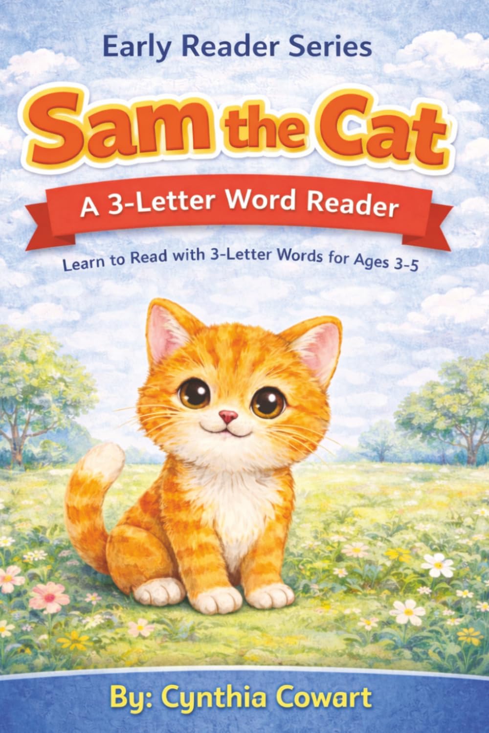 Sam the Cat | Early Reader Series: A Beginner Reader with Simple 3-Letter Words | Learn to Read with Phonics for Ages 3–5