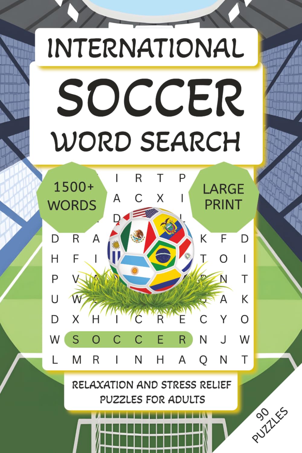 International Soccer Word Search Puzzle Book: Word Searches with Easy-to-Read Print About World Football, National Teams, Famous Stadiums, and Soccer ... | 90 Puzzles | Great Gift for Soccer Fans