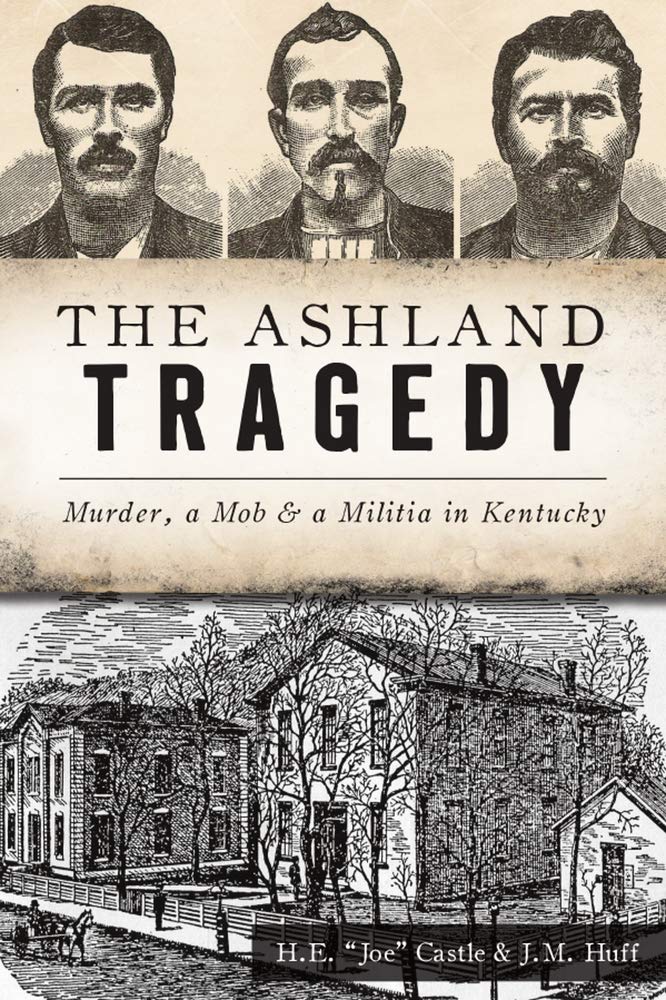 The Ashland Tragedy Murder, a Mob & a Militia in Kentucky (True Crime