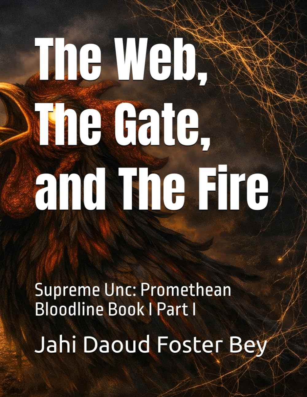 The Web, The Gate, and The Fire: Supreme Unc: Promethean Bloodline Book I Part I
