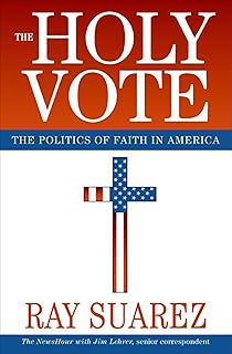 The Holy Vote: The Politics of Faith in America