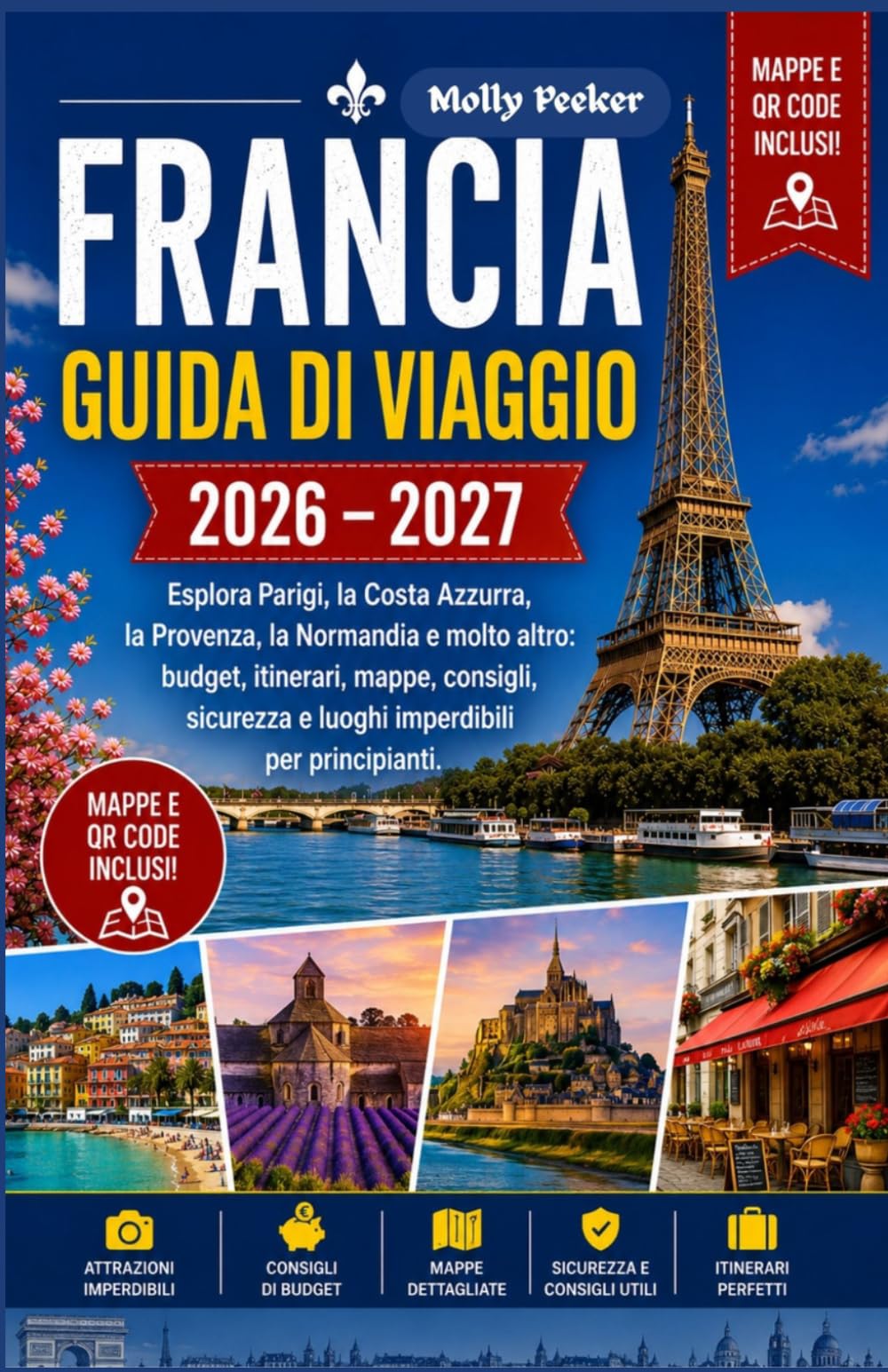 FRANCIA GUIDA DI VIAGGIO 2026 – 2027 Esplora Parigi, la Costa Azzurra, la Provenza, la Normandia e molto altro: budget, itinerari, mappe, consigli, sicurezza e luoghi imperdibili per principianti.