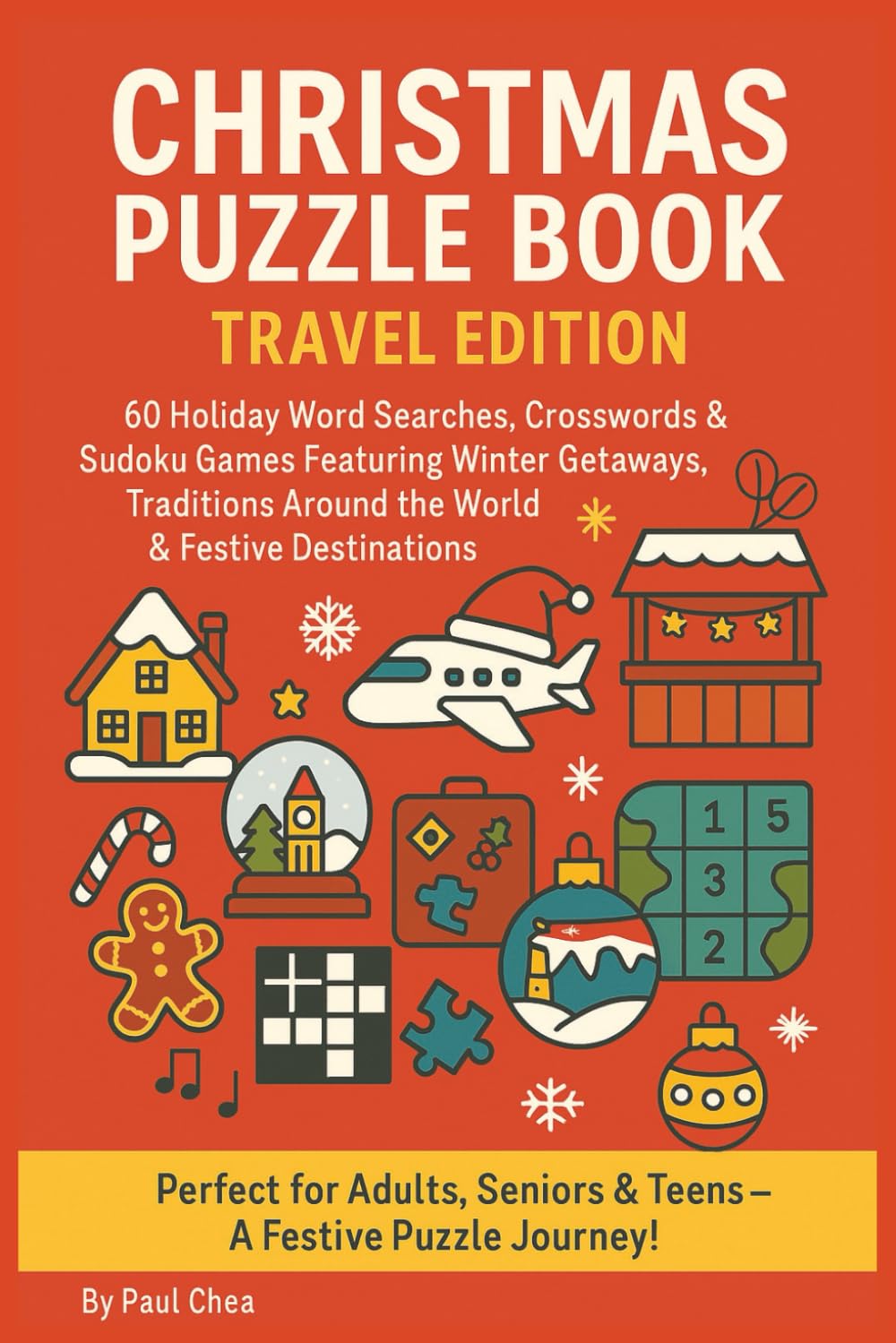 Christmas Puzzle Book: Travel Edition 60 Holiday Word Searches, Crosswords & Sudoku Games Featuring Winter Getaways, Traditions Around the World & ... Seniors & Teens-A Festive Puzzle Journey!