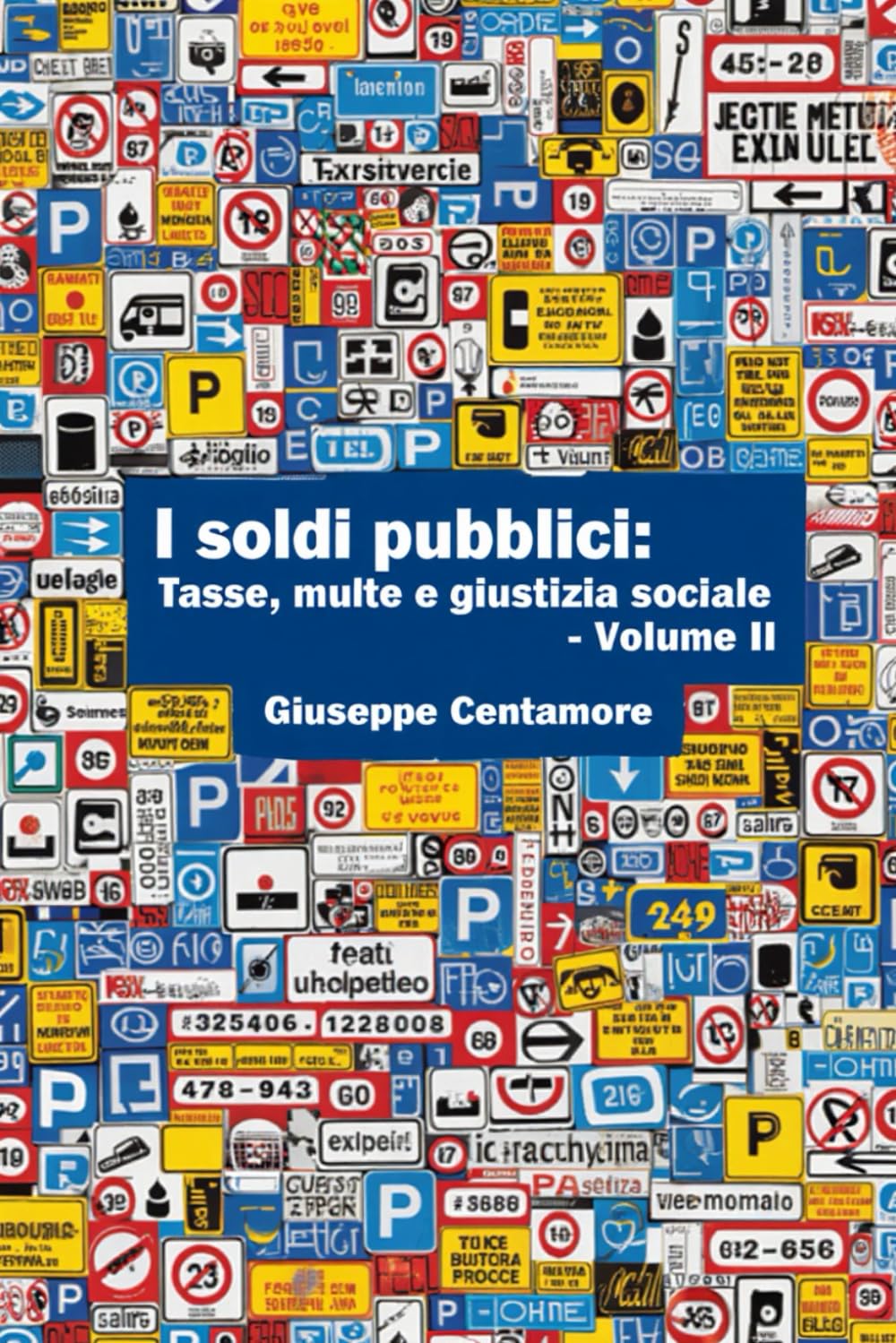 I soldi pubblici: Tasse, multe e giustizia sociale. Conoscere, capire, agire Volume II (Per migliorare il mondo)