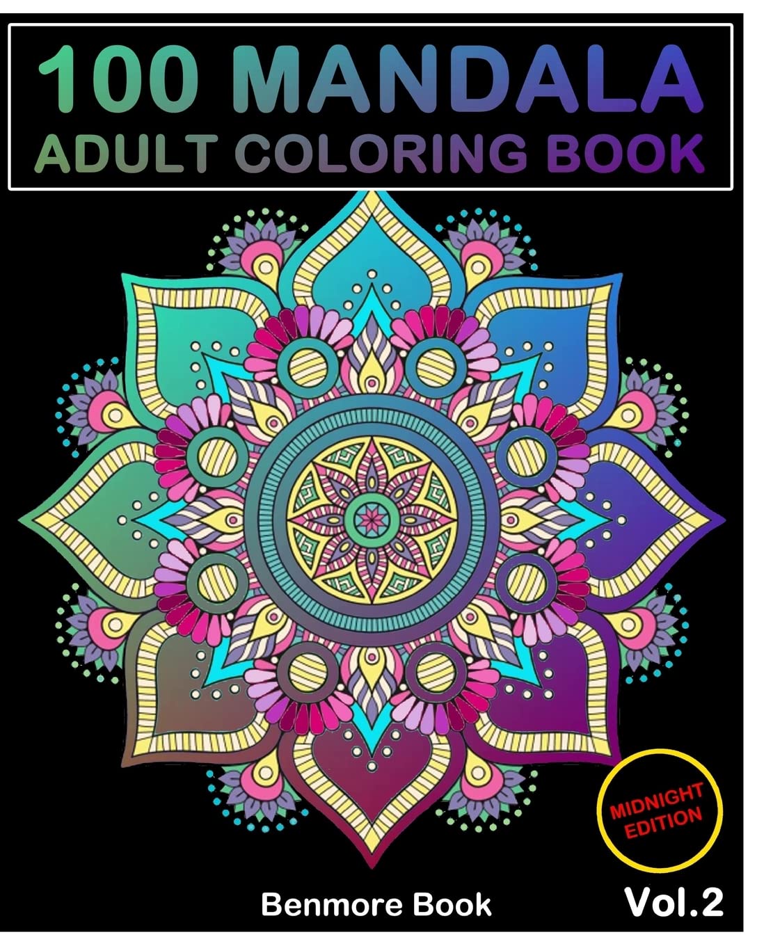 100 Mandala Midnight Edition: Adult Coloring Book 100 Mandala Images Stress Management Coloring Book For Relaxation, Meditation, Happiness and Relief & Art Color Therapy(Volume 2)