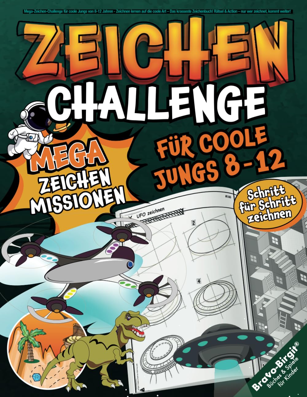 Mega-Zeichen-Challenge für coole Jungs von 8-12 Jahren: Zeichnen lernen auf die coole Art – Das krasseste Zeichenbuch! Rätsel & Action – Nur wer zeichnet, kommt weiter!