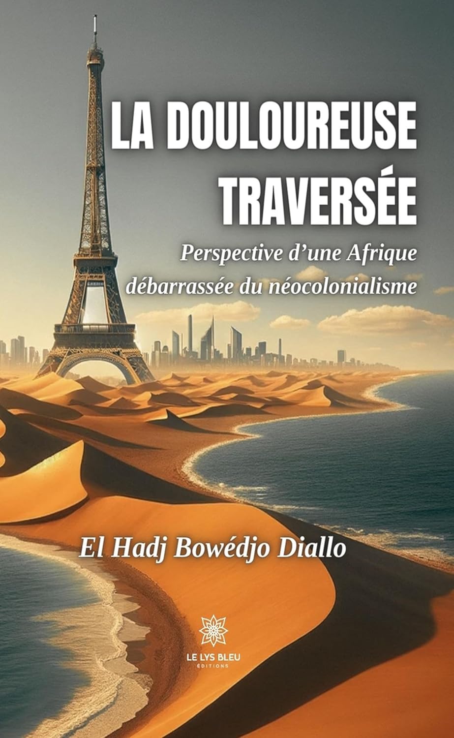 La douloureuse traversée: Perspective d’une Afrique débarrassée du néocolonialisme (French Edition)