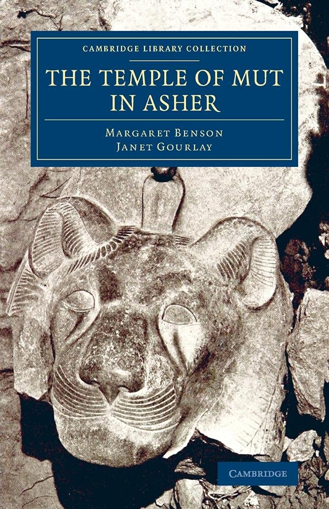 The Temple of Mut in Asher: An Account of the Excavation of the Temple and of the Religious Representations and Objects Found Therein, as Illustrating ... (Cambridge Library Collection - Egyptology)