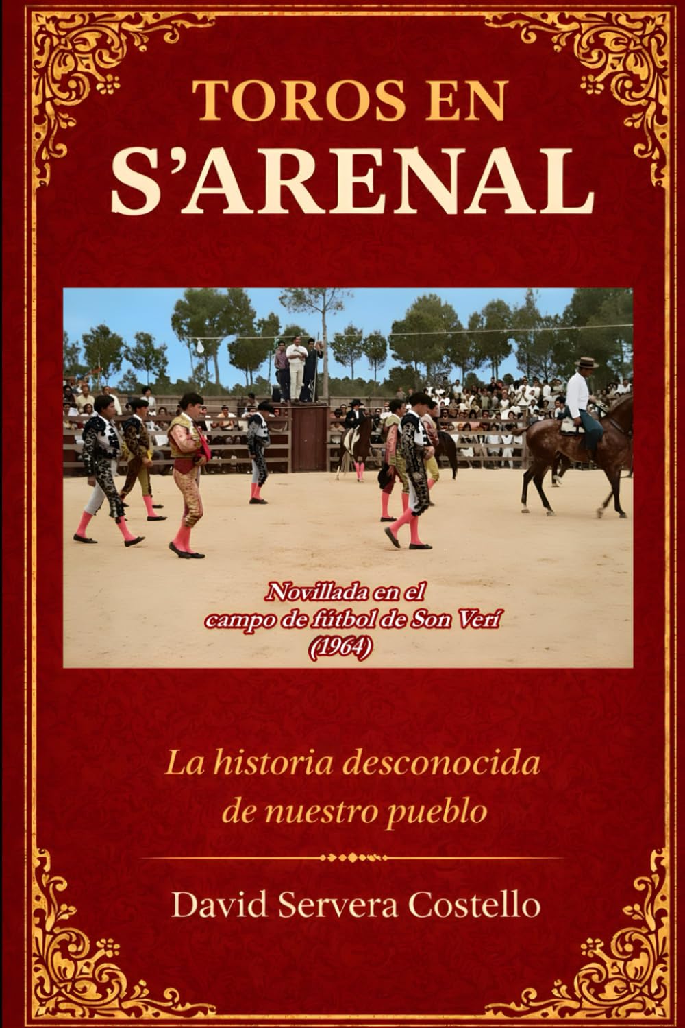 TOROS EN S'ARENAL: La historia desconocida de nuestro pueblo