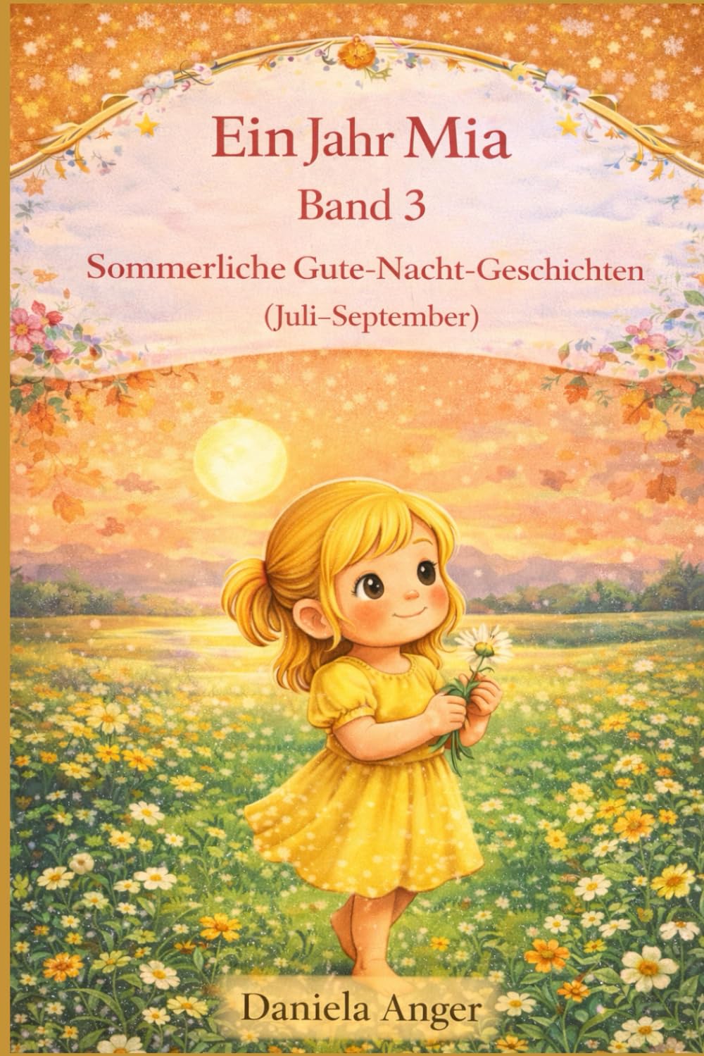 Ein Jahr Mia Band 3: Sommerliche Gute-Nacht-Geschichten (Juli-September) (Ein magisches Jahr mit Mia - 365 Gute-Nacht-Geschichten)