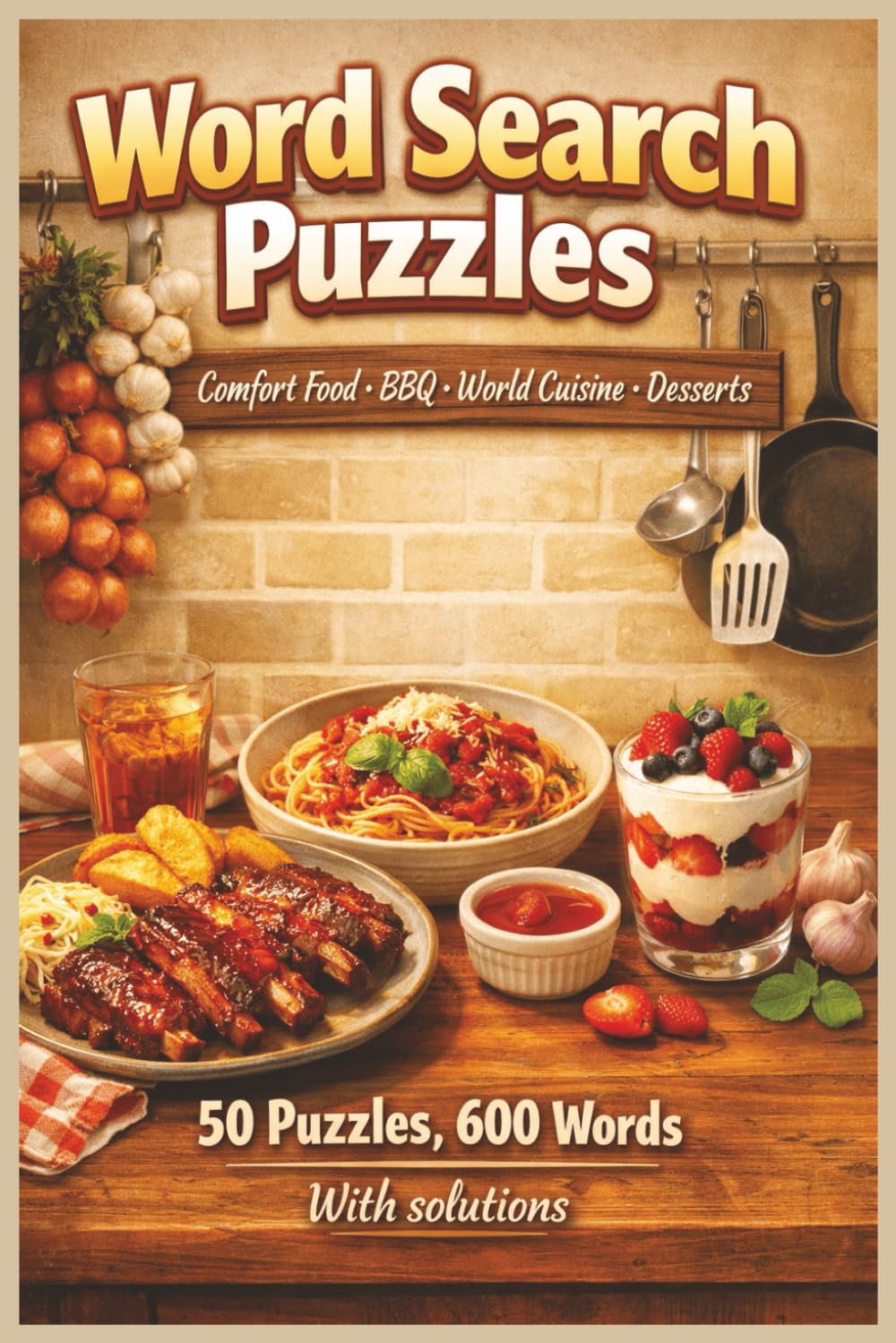 Comfort Food, Barbecue, World Cuisine & Desserts: Word Search Puzzles: 50 Puzzles • 600 Food Words • 6x9 in. • With Solutions • Relaxing Word Find Gift for Foodies