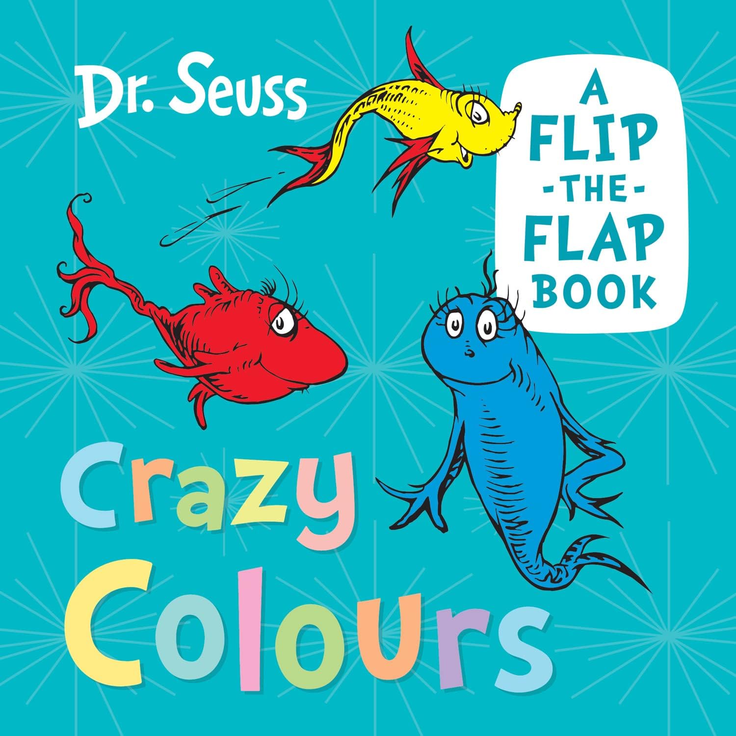 Crazy Colours: A funny flip-the-flap book from the classic world of Dr. Seuss, perfect for babies and young children!