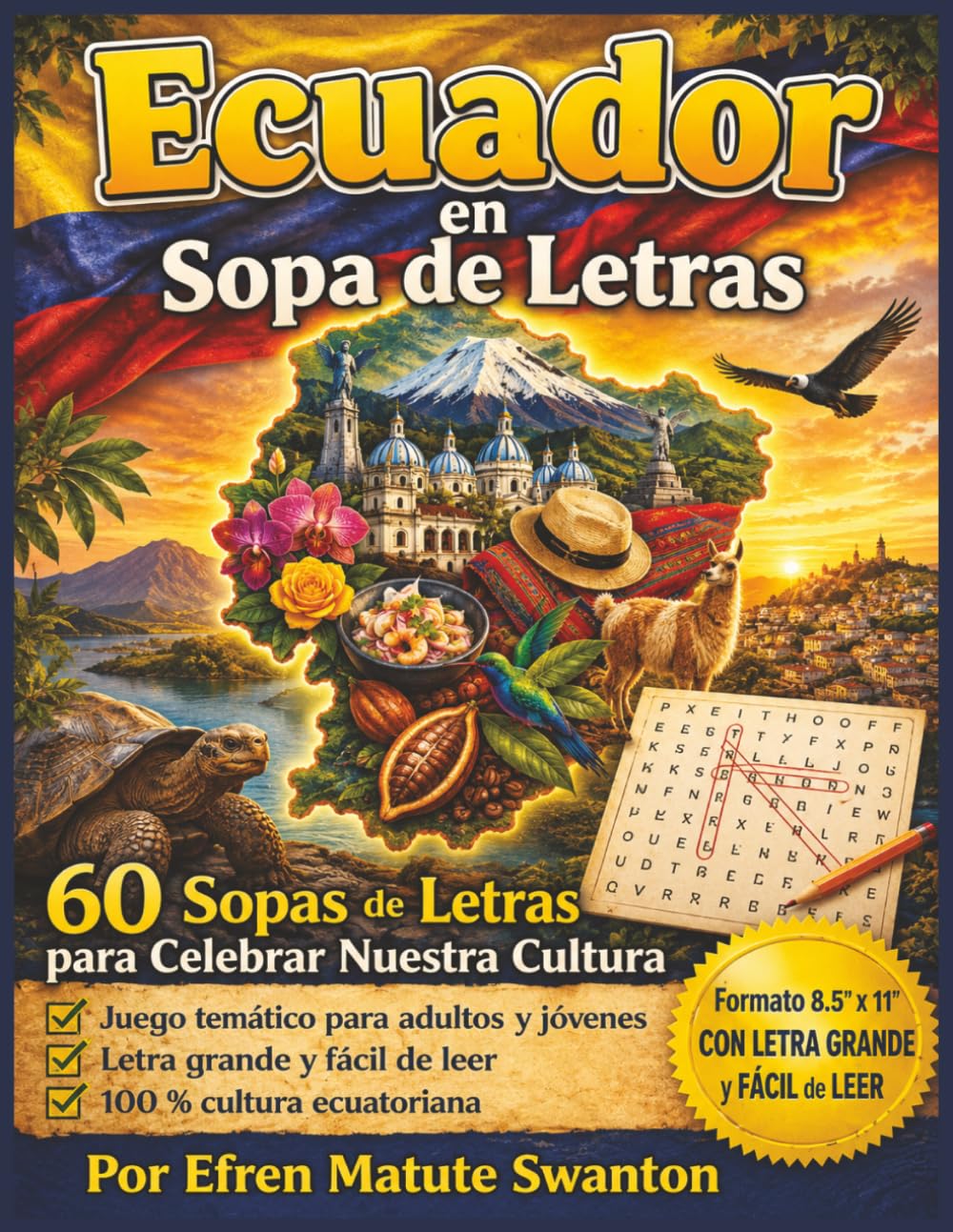 Ecuador en Sopa de Letras: 60 Sopas de Letras para Celebrar Nuestra Cultura