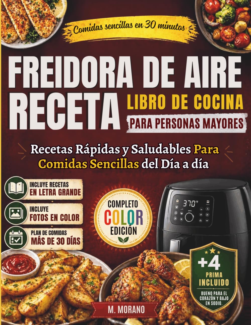 Libro de Recetas Rápidas y Fáciles para Freidora de Aire para Personas Mayores: Deliciosas Comidas Saludables para el Corazón
