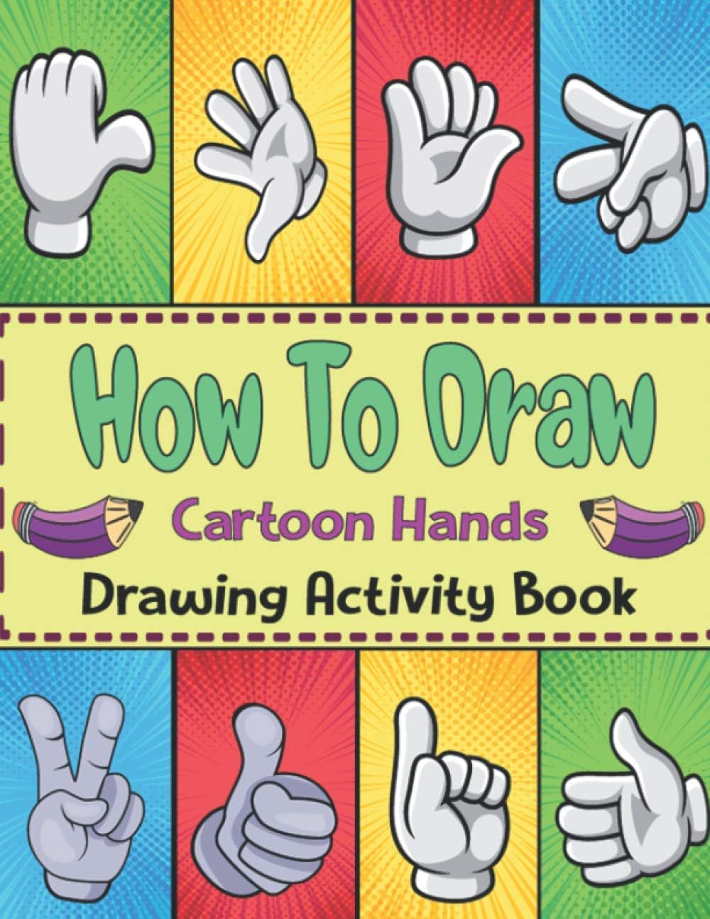 How To Draw Cartoon Hands: Learn To Draw Cartoon Hands Step By Step With Copy Method Guide . Over 20 Illustration To Practice Drawing Skills . How To Draw Cartoon For Kids 9 12
