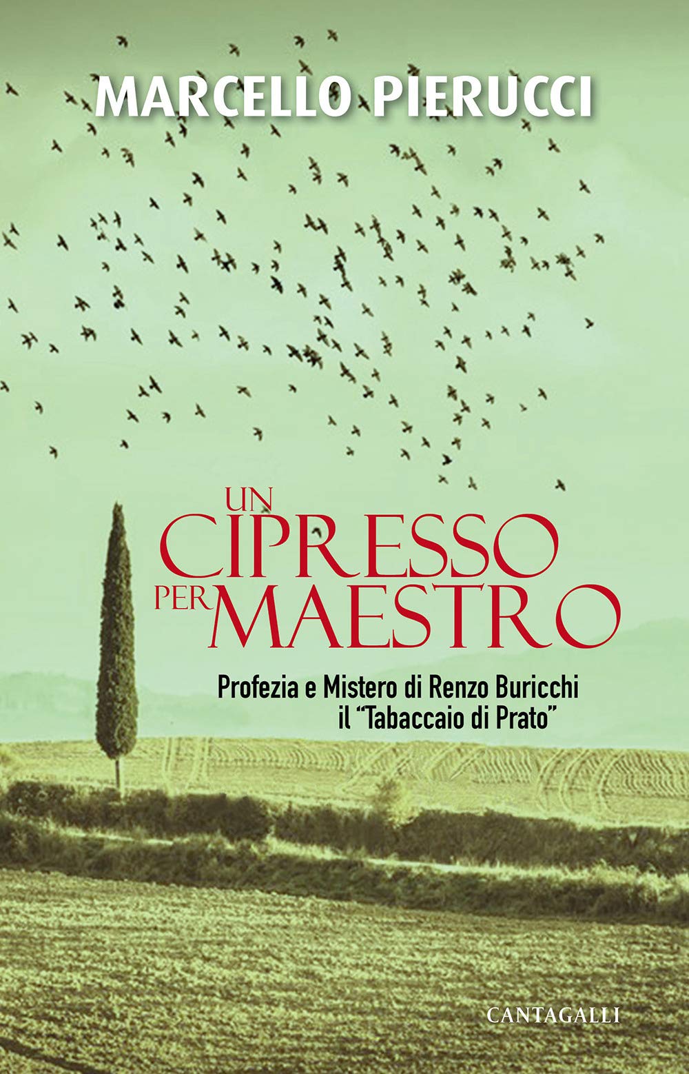 Un Cipresso Per Maestro. Profezia E Mistero Di Renzo Buricchi Il «Tabaccaio Di Prato». Nuova Ediz. - 4