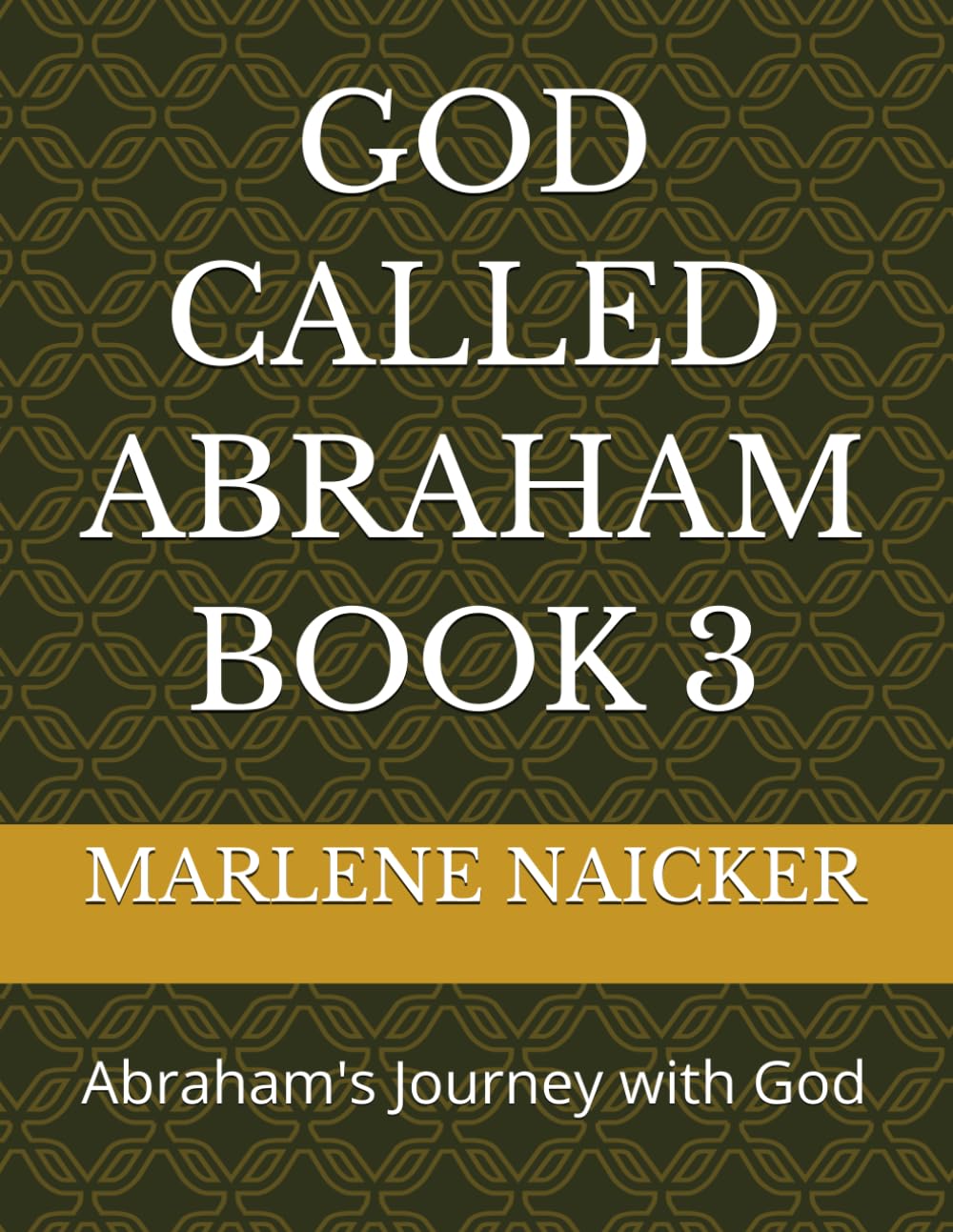 GOD CALLED ABRAHAM BOOK 3: Abraham's Journey with God