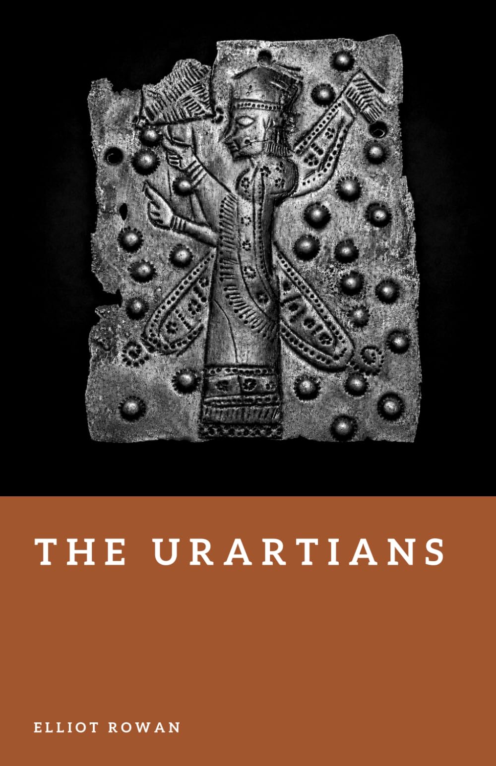 The Urartians: Lords of the Armenian Highlands (Forgotten Civilizations)