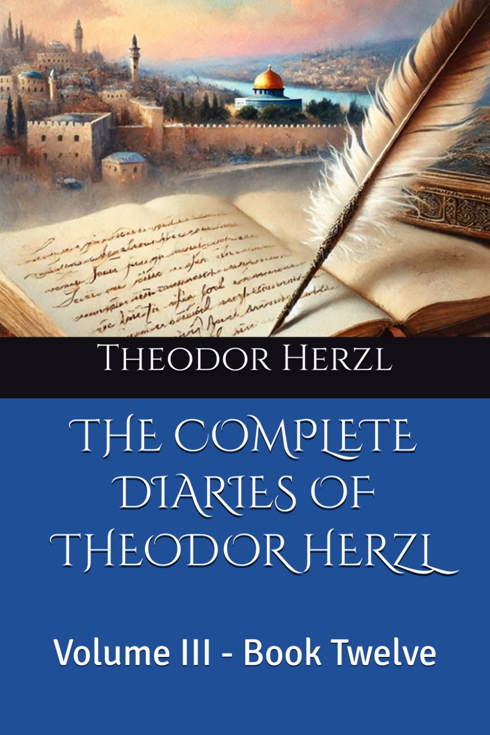 THE COMPLETE DIARIES OF THEODOR HERZL: Volume III - Book Twelve