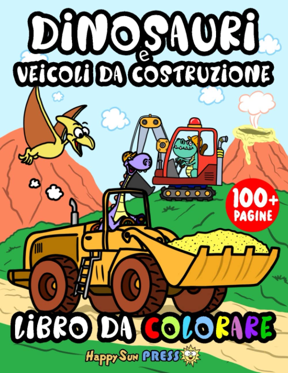 Dinosauri E Veicoli Da Costruzione Libro Da Colorare: Simpatici Dinosauri Ed Escavatori, Compattatori E Molto Altro Per I Bambini Che Li Amano! | Per I Bambini 4-8 anni