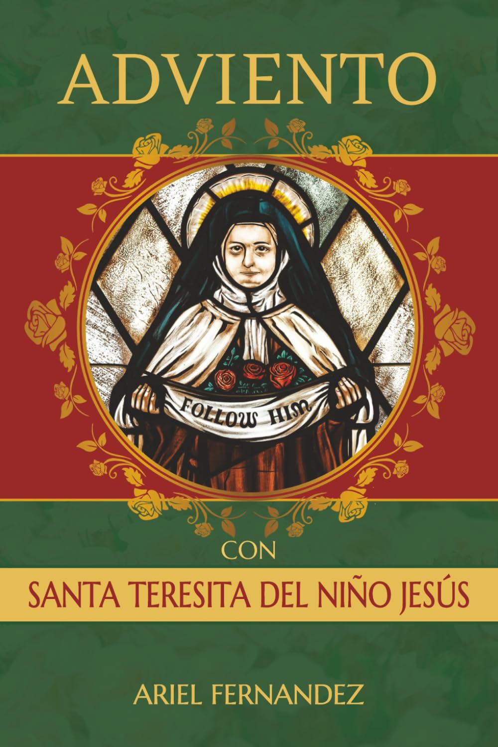 Adviento con Santa Teresita del Niño Jesús: Un Devocional Inspirado por Santa Teresita del Niño Jesús