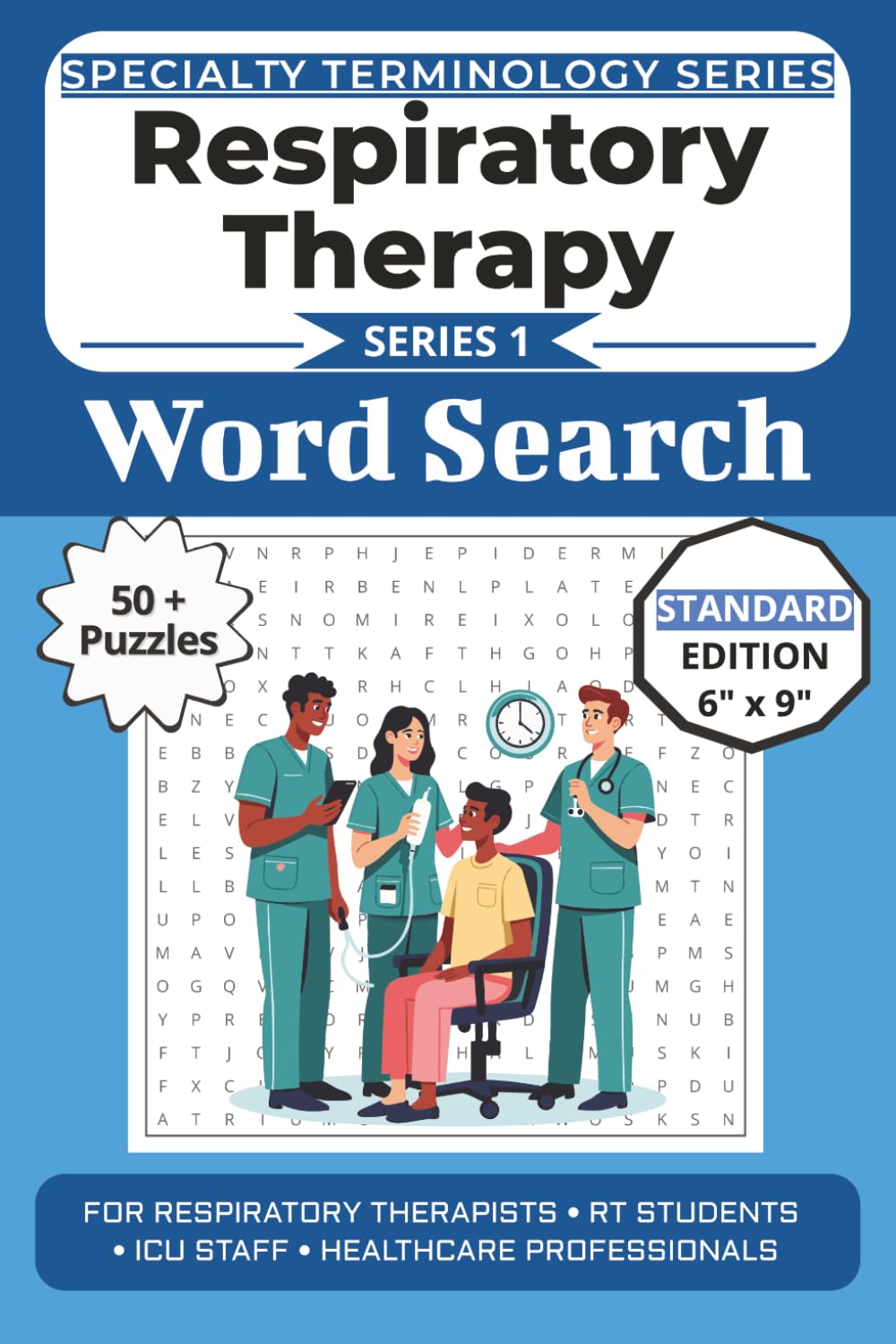 The Ultimate Respiratory Therapy Terminology Word Search: Puzzles for Respiratory Therapists, RT Students, ICU Staff, and Healthcare Professionals: ... Specialty Terminology Puzzle Book Series)