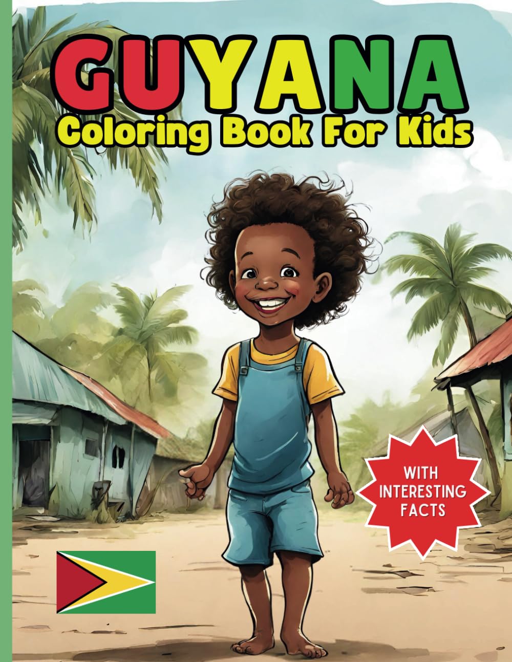 Guyana Coloring Book For Kids: With Interesting Facts about Guyana, Kid's coloring book, Coloring Pages
