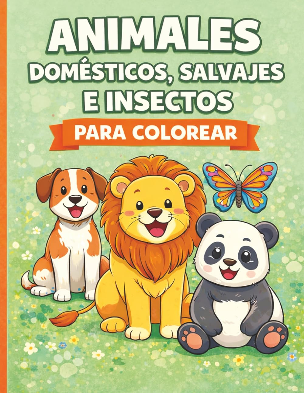 Animales Domésticos, Salvajes e Insectos para Colorear: Libro para Colorear Infantil con 42 Dibujos Grandes y Fáciles para Niños de 5 a 8 Años