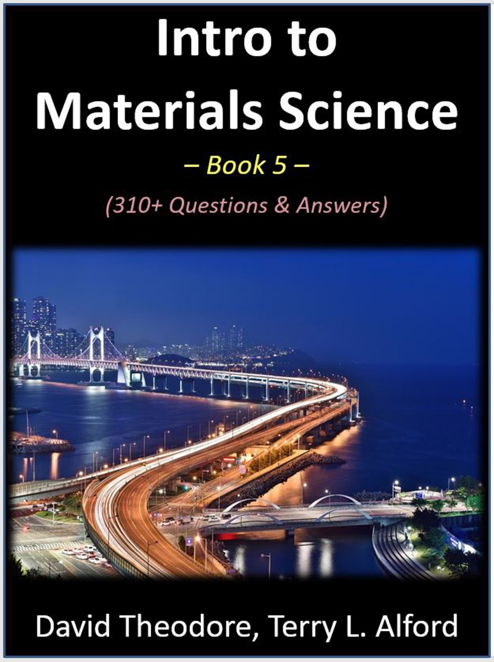 Intro to Materials Science - Book 5: 310+ Questions &amp; Answers