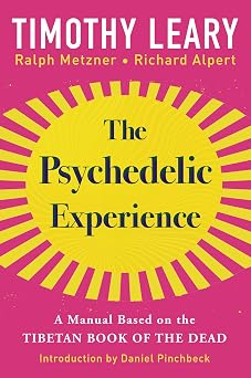 The Psychedelic Experience A Manual Based on the Tibetan Book of the Dead