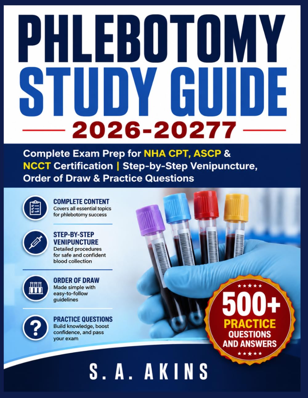 PHLEBOTOMY STUDY GUIDE 2026-2027: Complete Exam Prep for NHA CPT, ASCP & NCCT Certification | Step-by-Step Venipuncture, Order of Draw & Practice Questions