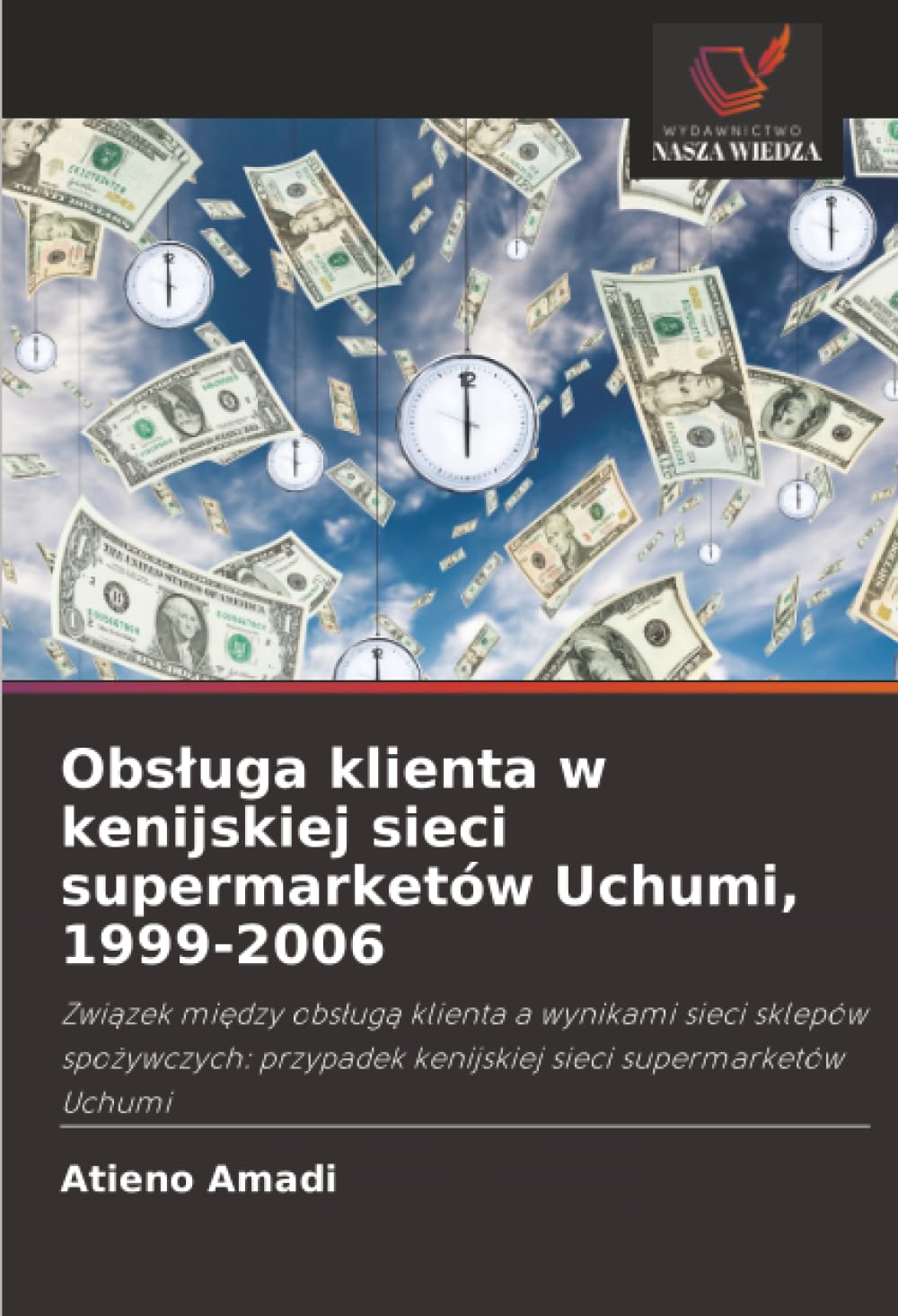 Obs¿uga klienta w kenijskiej sieci supermarketów Uchumi, 1999-2006: Zwi¿zek mi¿dzy obs¿ug¿ klienta a wynikami sieci sklepów spo¿ywczych: przypadek kenijskiej sieci supermarketów Uchumi