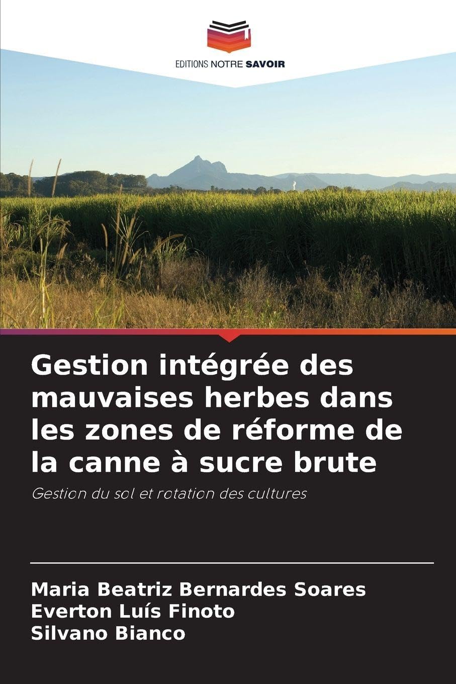 Gestion intégrée des mauvaises herbes dans les zones de réforme de la canne à sucre brute: Gestion du sol et rotation des cultures
