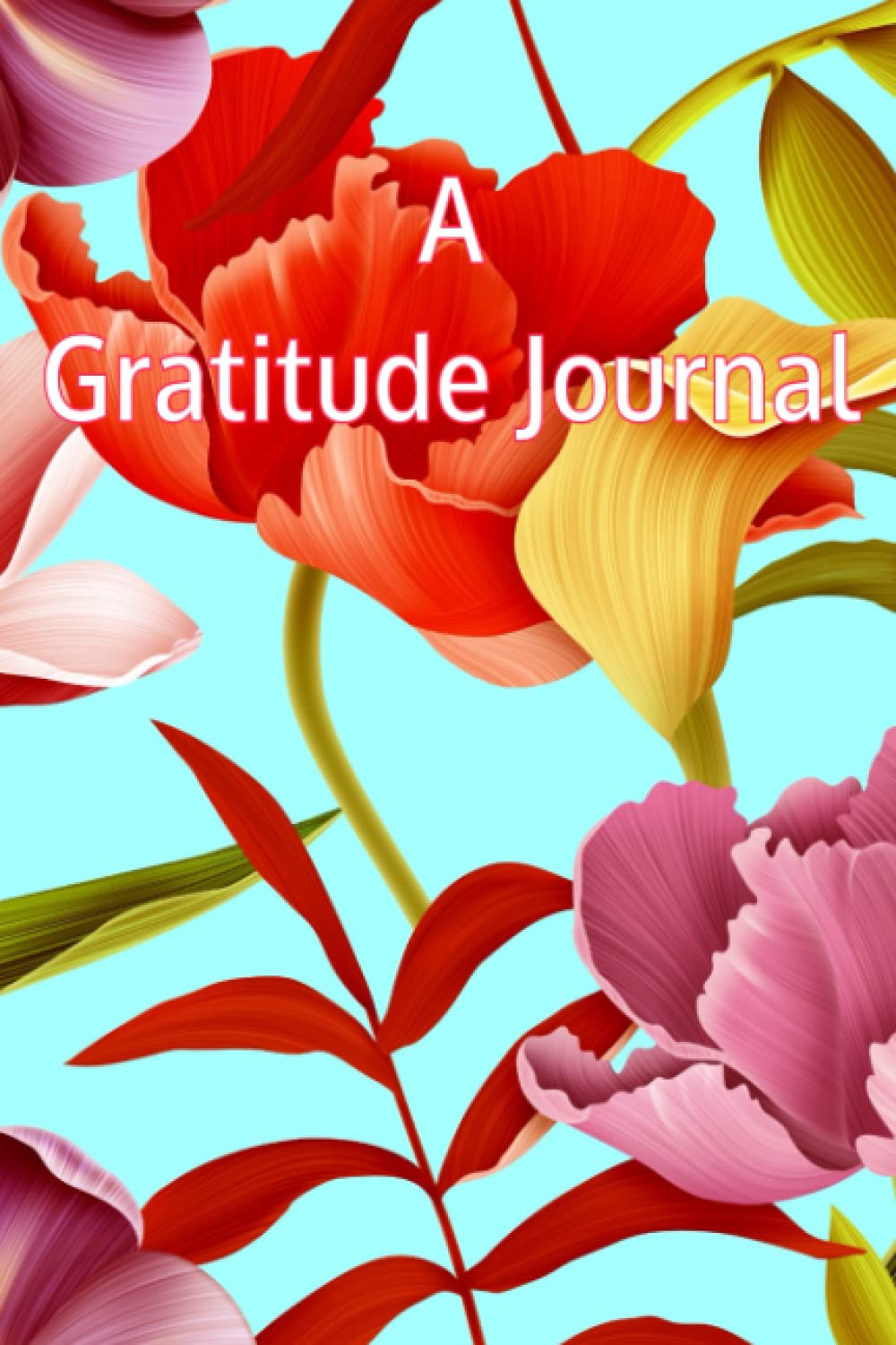 A Gratitude Journal: Journaling Gratitude