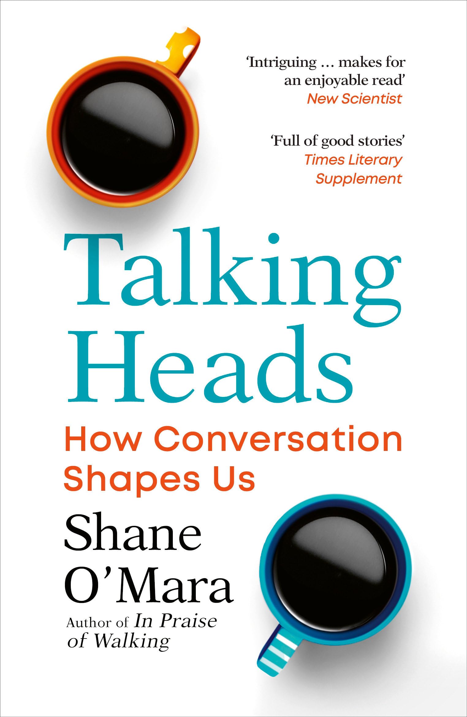 Talking Heads: The New Science of How Conversation Shapes Our Wo