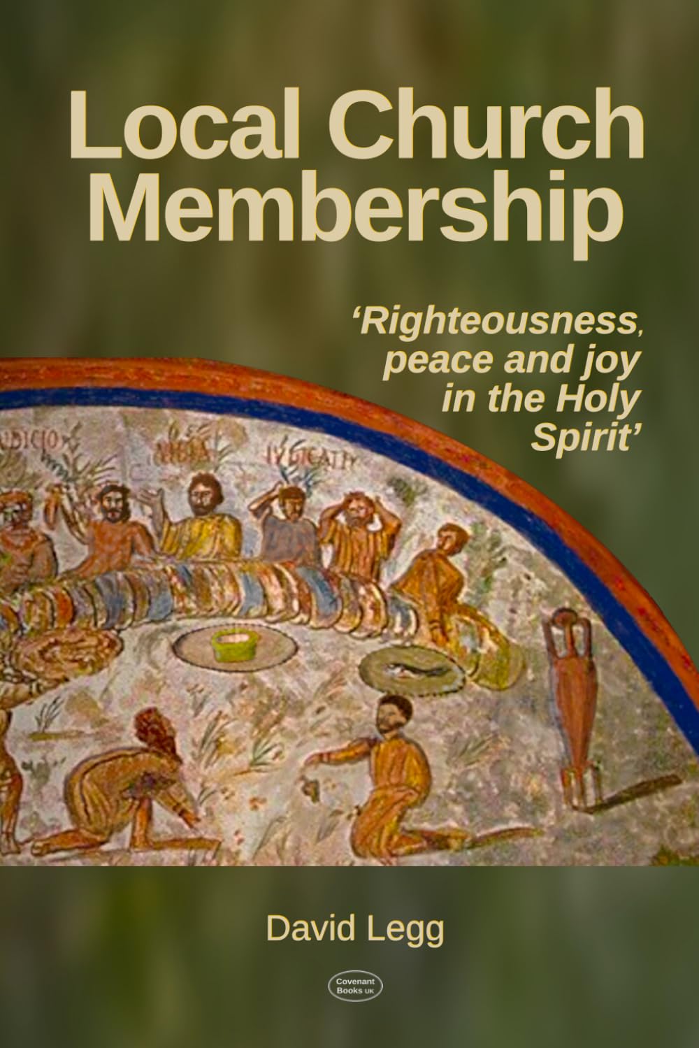 Local Church Membership: ‘Righteousness, Peace and Joy in the Holy Spirit’ (Biblical Studies)