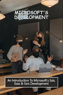 Microsoft'S Development: An Introduction To Microsoft'S Ssis, Ssas & Ssrs Development