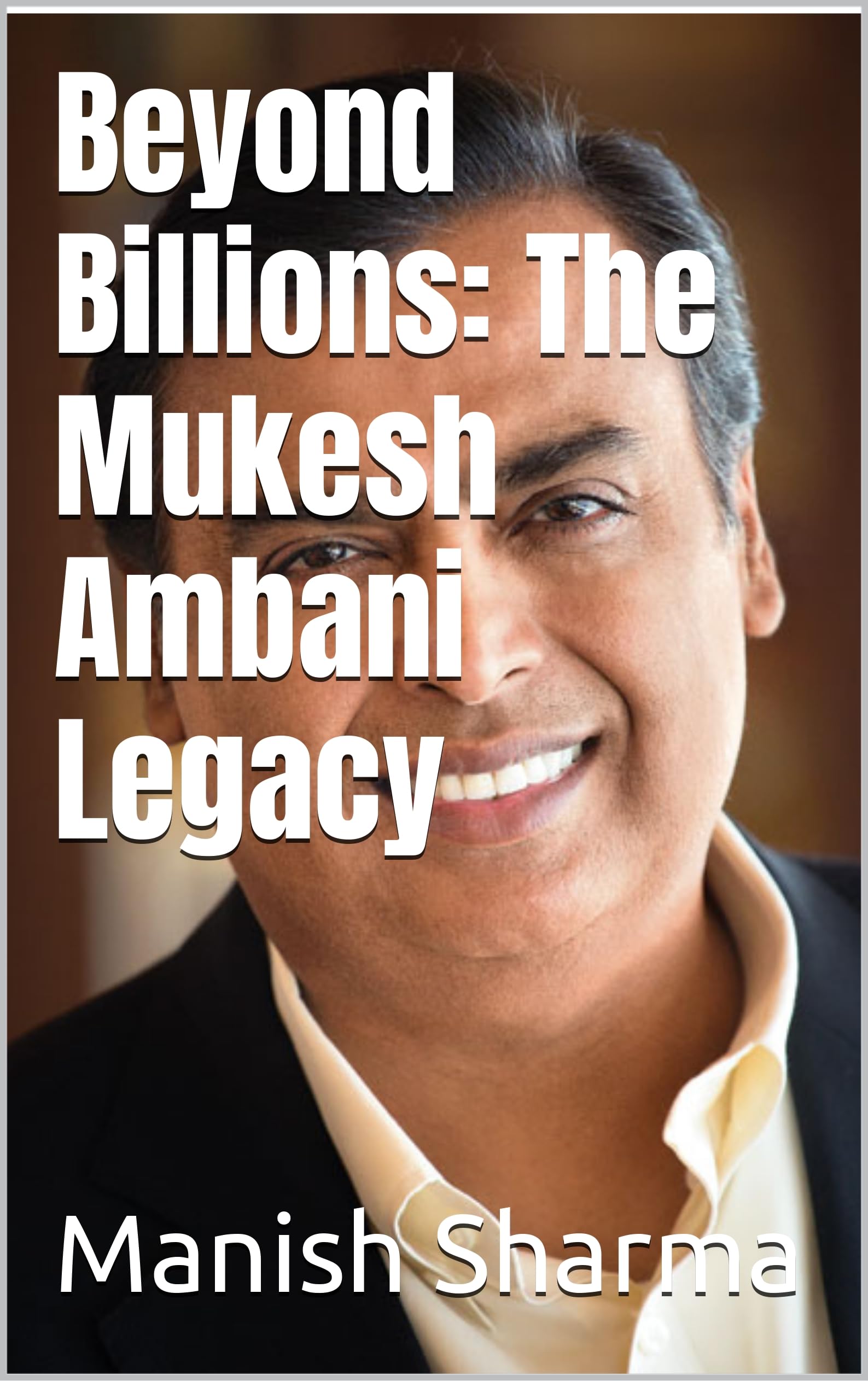 Beyond Billions: The Mukesh Ambani Legacy