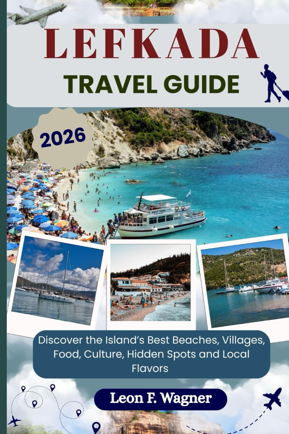 LEFKADA TRAVEL GUIDE: Discover the Island’s Best Beaches, Villages, Food, Culture, Hidden Spots and Local Flavors (Exploring the world (ENG))