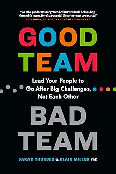 Good Team, Bad Team: Lead Your People to Go After Big Challenges, Not Each Other-Wow! eBook