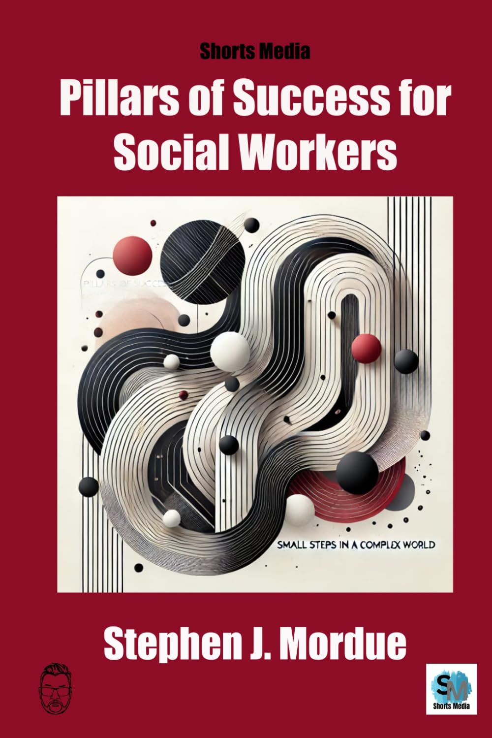 Pillars of Success for Social Workers: Small steps in a complex world