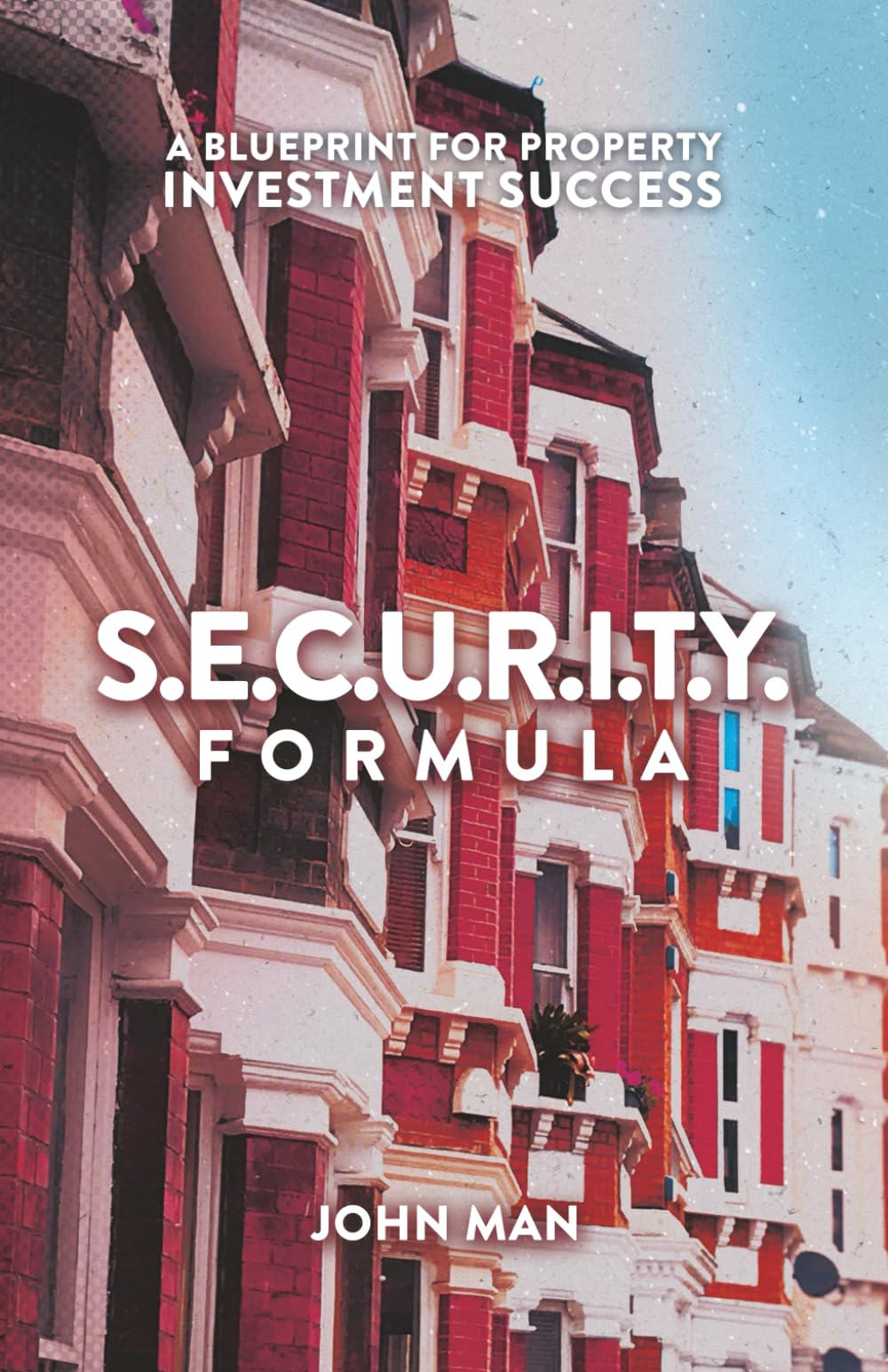 S.E.C.U.R.I.T.Y. FORMULA: A Blueprint for Property Investment Success