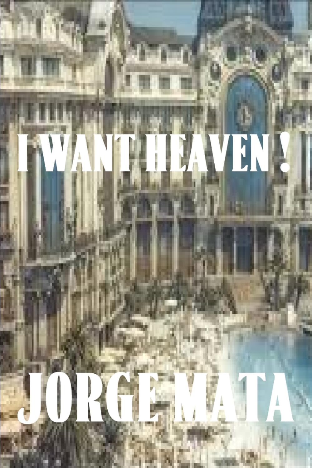 I WANT HEAVEN !